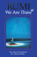 We Are Three: New Rumi Poems