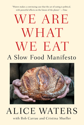 We Are What We Eat: A Slow Food Manifesto - Waters, Alice