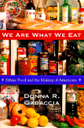 We Are What We Eat: Ethnic Food and the Making of Americans,