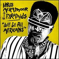 We Be All Africans - Idris Ackamoor & the Pyramids