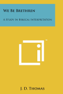 We Be Brethren: A Study in Biblical Interpretation