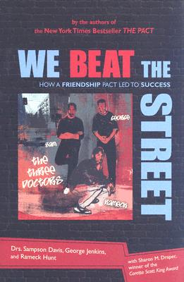 We Beat the Street: How a Friendship Pact Led to Success - Hunt, Rameck, Dr., and Davis, Sampson, Dr., and Jenkins, George, Dr.