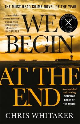 We Begin at the End: Crime Novel of the Year Award Winner 2021 - Whitaker, Chris