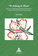 We Belong to Them: Narratives of Belonging, Homeland and Nationhood in Territorial and Non-Territorial Minority Settings - Strath, Bo (Editor), and Puskas, Tnde