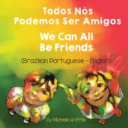 We Can All Be Friends (Brazilian Portuguese-English): Todos N?s Podemos Ser Amigos