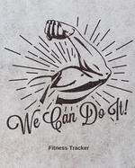 We Can Do It! Fitness Tracker: Strength Training Cardio Exercise and Diet Workbook