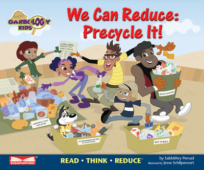 We Can Reduce: Precycle It!: Read Think Reduce Volume 1 - Persad, Sabbithry
