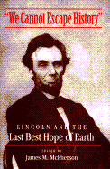 We Cannot Escape History: Lincoln and the Last Best Hope of Earth - McPherson, James M (Editor)