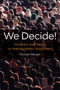 We Decide!: Theories and Cases in Participatory Democracy