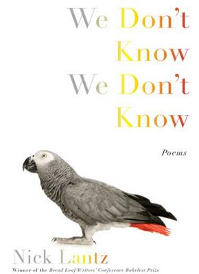 We Don't Know We Don't Know: Poems - Lantz, Nick