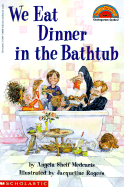 We Eat Dinner in the Bathtub