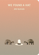 We Found a Hat: "Picture-book lovers will delight in We Found a Hat ... it's short on words but long on meaning" Guardian