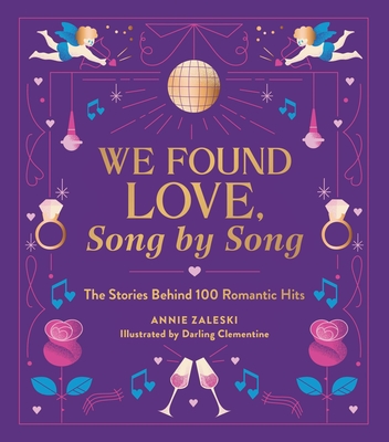 We Found Love, Song by Song: The Stories Behind 100 Romantic Hits - Zaleski, Annie