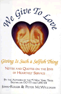 We Give to Love: Giving is Such a Selfish Thing