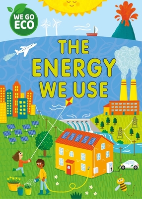 WE GO ECO: The Energy We Use - Woolley, Katie