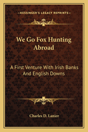 We Go Fox Hunting Abroad: A First Venture with Irish Banks and English Downs