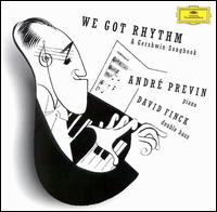 We Got Rhythm: Gershwin Songbook - Andre Previn & David Finck