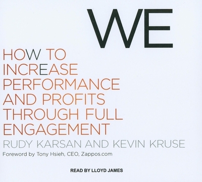 We: How to Increase Performance and Profits Through Full Engagement - Karsan, Rudy, and Kruse, Kevin, and James, Lloyd (Narrator)