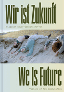 We Is Future: Visions of New Communities