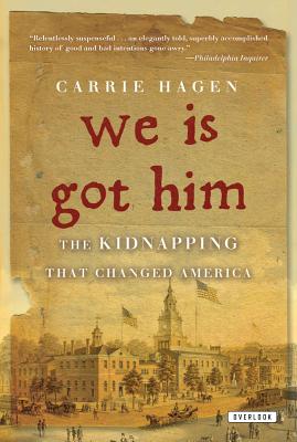 We Is Got Him: The Kidnapping That Changed America - Hagen, Carrie