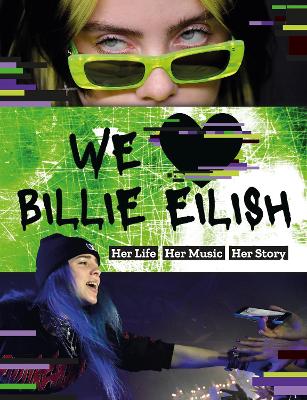 We Love Billie Eilish: Her Life - Her Music - Her Story - Mortimer Children's Books