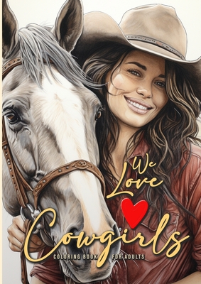 We love Cowgirls Coloring Book for Adults: Cowgirls Coloring Book Grayscale Horses Coloring Book for Adults Grayscale Outdoor Coloring Book Adults A4 52 P - Publishing, Monsoon