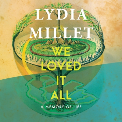 We Loved It All: A Memory of Life - Millet, Lydia, and Sands, Xe (Read by)