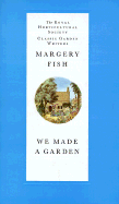 We Made a Garden - Fish, Margery, and Thomas, Graham Stuart (Foreword by)