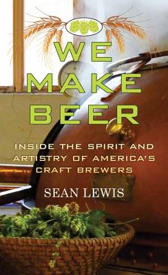 We Make Beer - Lewis, Sean, and Cecil, Carrie Gerlach