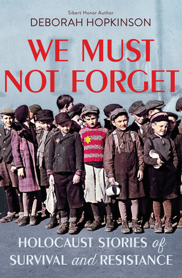 We Must Not Forget: Holocaust Stories of Survival and Resistance (Scholastic Focus) - Hopkinson, Deborah