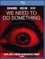 We Need to Do Something [Blu-ray] - Sean King O'Grady