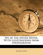 We of the Never-Never. with Illustrations from Photographs