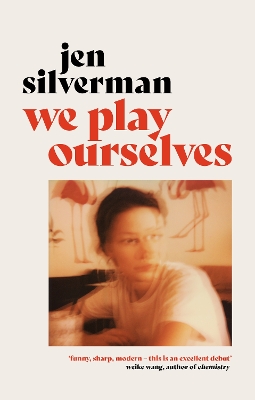 We Play Ourselves - Silverman, Jen