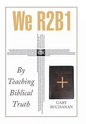 We R2b1: By Teaching Biblical Truth - Buchanan, Gary