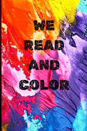 We Read and Color: Read and Color Is a Coloring Book But It Has a Few Short Stories