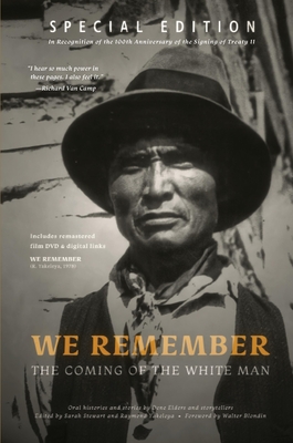 We Remember the Coming of the White Man - Stewart, Sarah (Editor), and Yakeleya, Raymond (Editor), and Blondin, Walter (Foreword by)