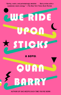 We Ride Upon Sticks: A Novel (Alex Award Winner)