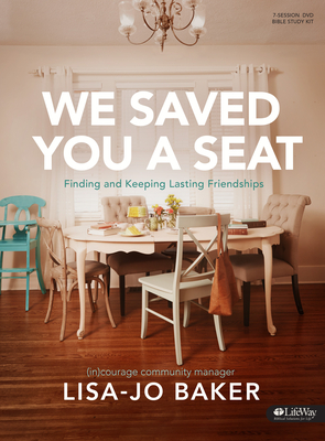 We Saved You a Seat - Leader Kit: Finding and Keeping Lasting Friendships - Baker, Lisa-Jo, and (In)Courage