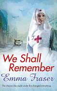 We Shall Remember: The choices she made under fire changed everything . . .