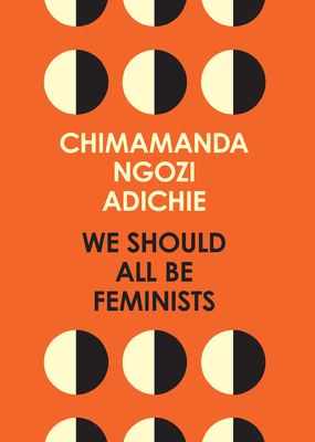 We Should All Be Feminists - Ngozi Adichie, Chimamanda