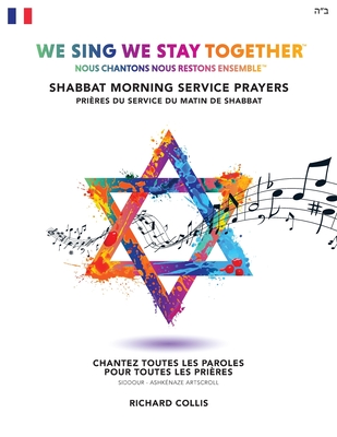 We Sing We Stay Together: Shabbat Morning Service Prayers (FRENCH): Nous Chantons Nous Restons Ensemble: Prieres Du Service Du Matin De Shabbat - Collis, Richard