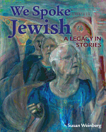 We Spoke Jewish: A Legacy in Stories