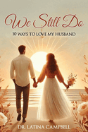 We Still Do: 10 Ways to Love My Husband