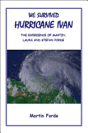 We Survived Hurricane Ivan: The Experience of Martin, Laura, and Stefan Forde