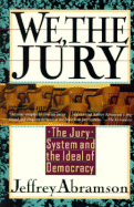 We, the Jury: The Jury System and the Idea of Democracy - Abramson, Jeffrey B