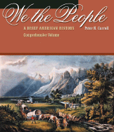 We the People: A Brief American History, Comprehensive Volume (with American Journey Online and Infotrac) - Carroll, Peter N, Dr., PH.D.