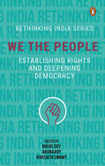 We The People: Establishing Rights and Deepening Democracy (Rethinking India series Vol 4)