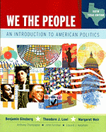 We the People, Texas Edition: An Introduction to American Politics, Sixth Texas Edition - Ginsberg, Benjamin, and Lowi, Theodore J, and Weir, Margaret, Professor