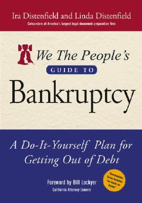 We the People's Guide to Bankruptcy: A Do-It-Yourself Plan for Getting Out of Debt - Distenfield, Ira, and Distenfield, Linda