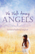 We Walk Among Angels